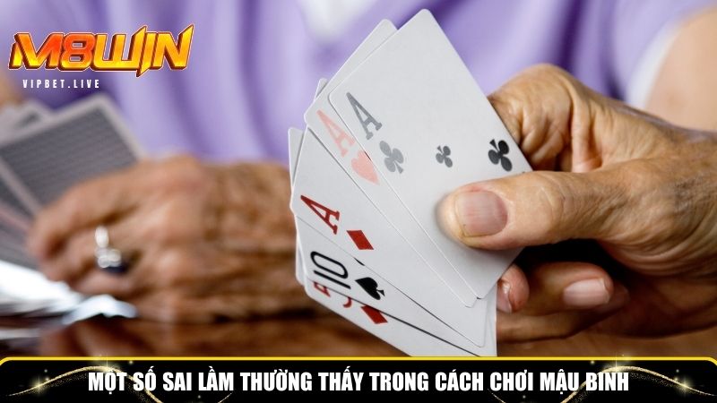 Hạn chế sai lầm thường thấy khi chơi mậu binh