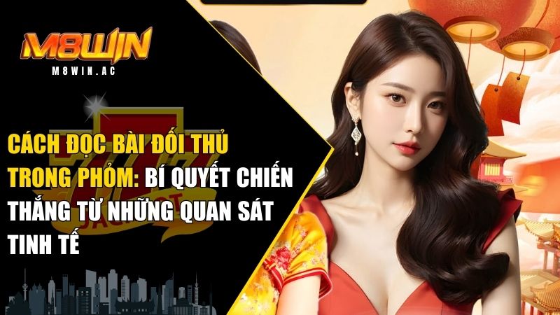 cách đọc bài đối thủ trong Phỏm