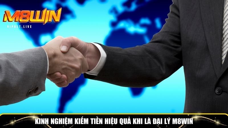 Kinh nghiệm kiếm tiền khi là đại lý M8WIN