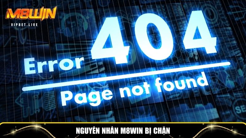 Nhiều lý do truy cập M8WIN bị chặn 