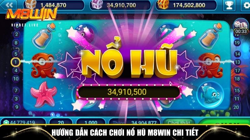Cách chơi nổ hũ M8WIN chi tiết