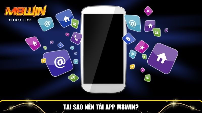 Tải app M8WIN với nhiều tiện lợi