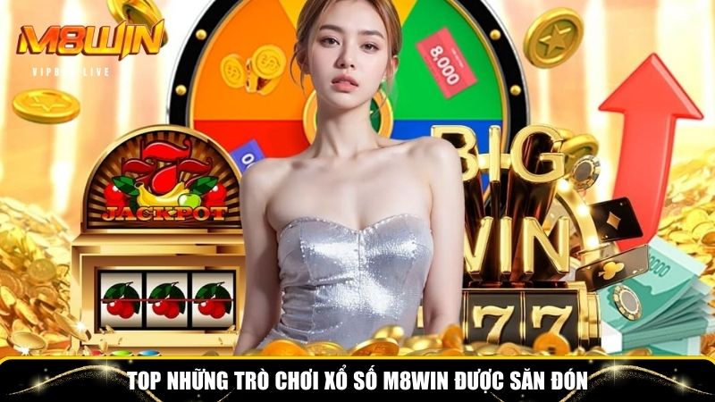 Top trò chơi xổ số M8WIN được săn đón